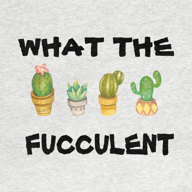 What the Fucculent Cactus Succulents Plants Gardening Gift ٍVintage Classic by FERRAMZ